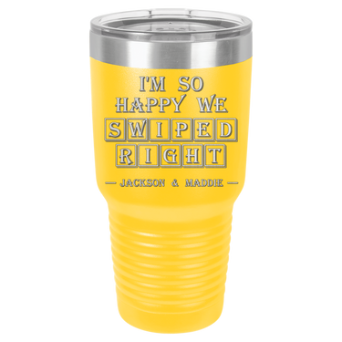 I'm So Happy We Swiped Right Tumbler